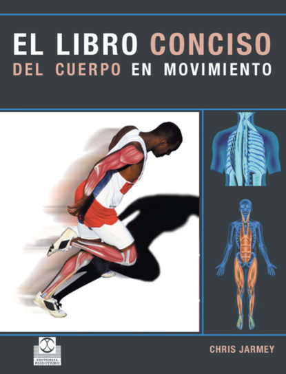 Chris Jarmey - El libro conciso del cuerpo en movimiento