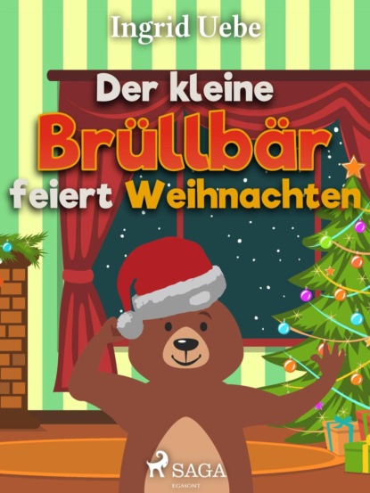 Ingrid Uebe - Der kleine Brüllbär feiert Weihnachten