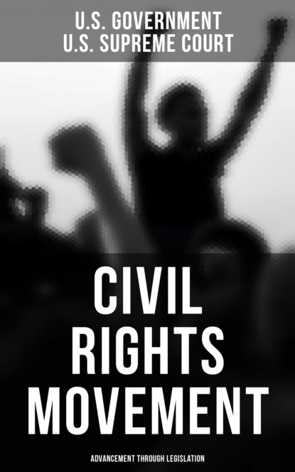 U.S. Government - Civil Rights Movement - Advancement Through Legislation