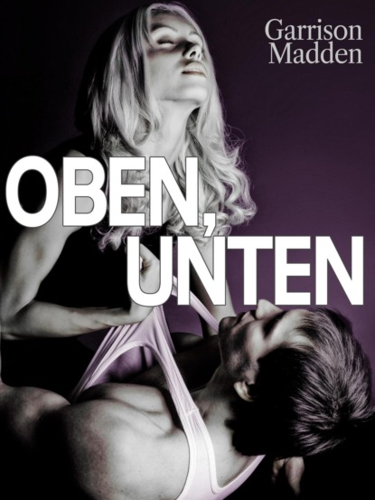 Oben, unten, vorne, hinten (Garrison Madden). 