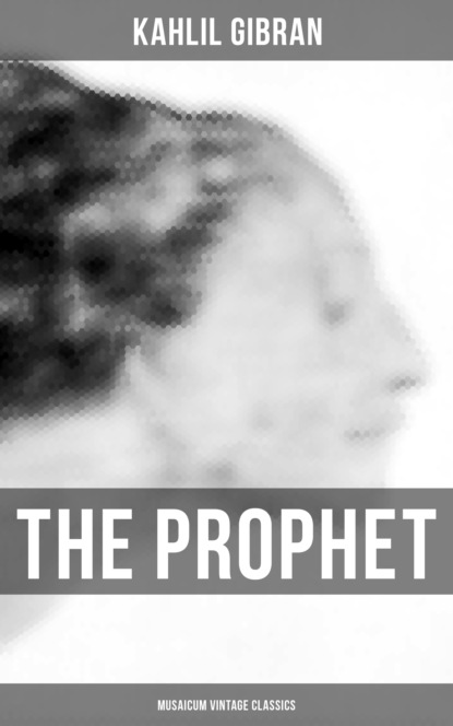Kahlil Gibran - The Prophet (Musaicum Vintage Classics)