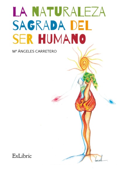 Mª Ángeles Carretero Casar - La naturaleza sagrada del ser humano