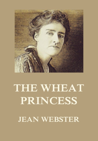 Jean Webster - The Wheat Princess