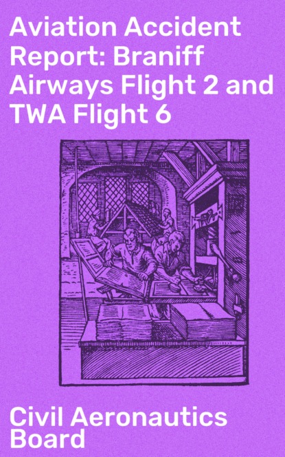 Civil Aeronautics Board - Aviation Accident Report: Braniff Airways Flight 2 and TWA Flight 6