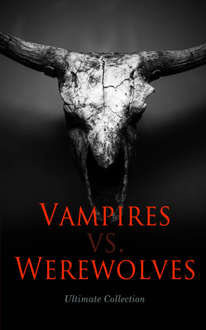 Редьярд Джозеф Киплинг - Vampires vs. Werewolves – Ultimate Collection