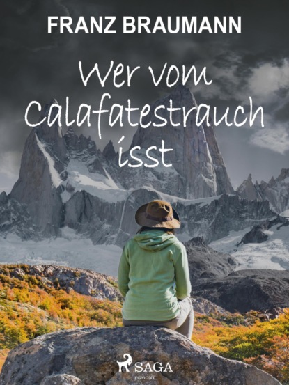 Franz Braumann - Wer vom Calafatestrauch isst