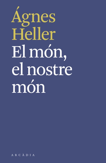 Обложка книги El món, el nostre món, Agnes  Heller