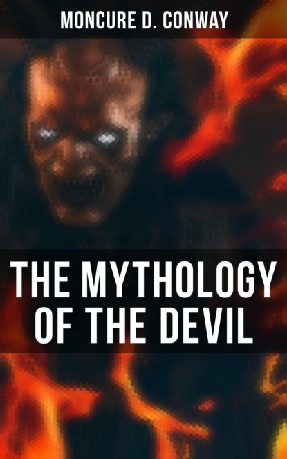 Moncure D. Conway - The Mythology of the Devil