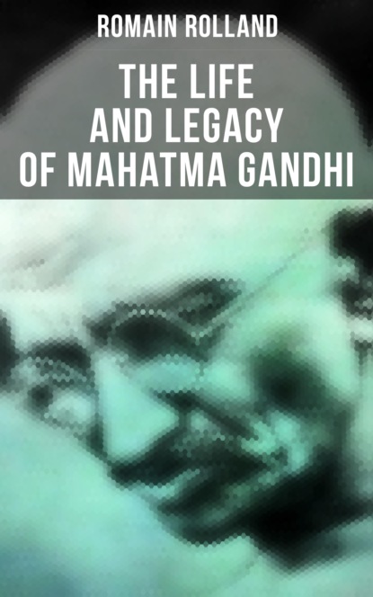Romain Rolland - The Life and Legacy of Mahatma Gandhi