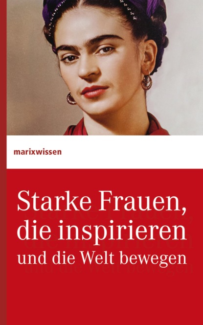 Группа авторов - Starke Frauen, die inspirieren und die Welt bewegen