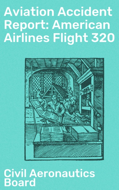 Civil Aeronautics Board - Aviation Accident Report: American Airlines Flight 320