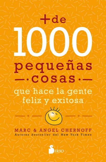 Marc Chernoff - Más de mil pequeñas cosas que hace la gente feliz y exitosa