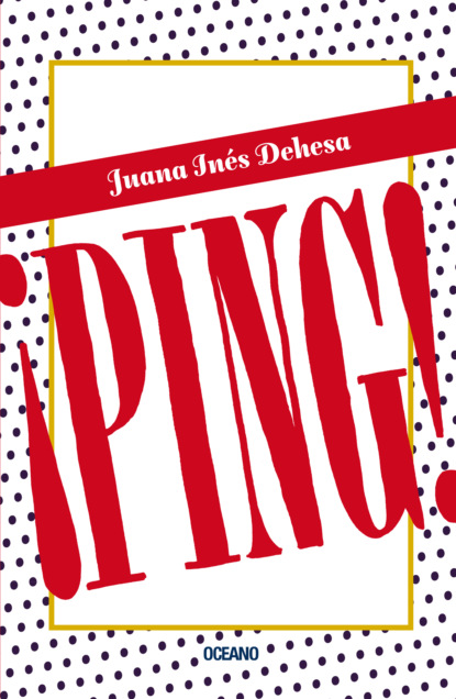 Juana Inés Dehesa - ¡Ping!