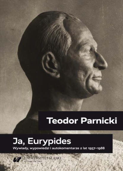 Группа авторов - Teodor Parnicki: Ja, Eurypides