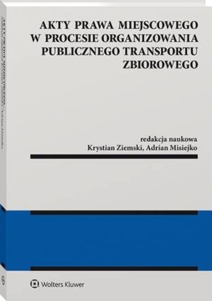 

Akty prawa miejscowego w procesie organizowania publicznego transportu zbiorowego