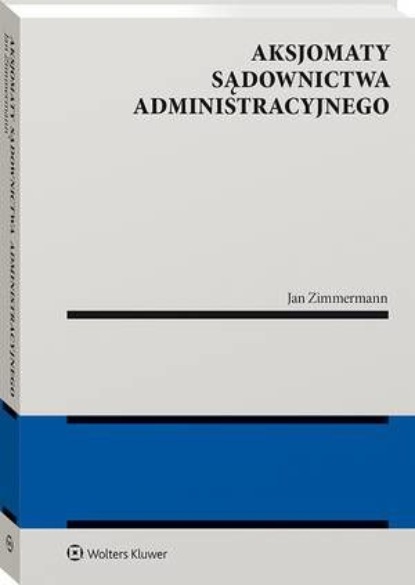 

Aksjomaty sądownictwa administracyjnego