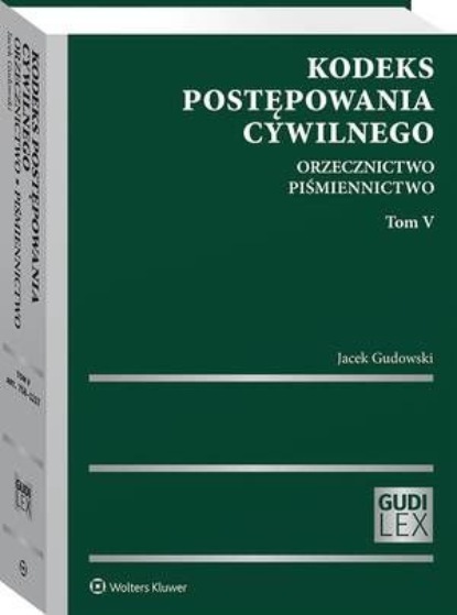 

Kodeks postępowania cywilnego. Orzecznictwo. Piśmiennictwo. Tom V