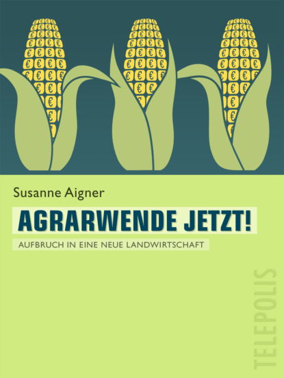 Susanne Aigner - Agrarwende jetzt! (Telepolis)
