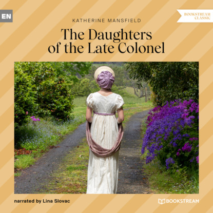 Katherine Mansfield - The Daughters of the Late Colonel (Unabridged)