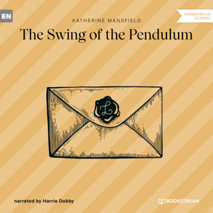 Katherine Mansfield - The Swing of the Pendulum (Unabridged)