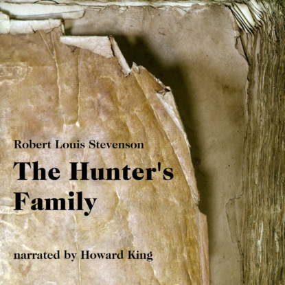 Robert Louis Stevenson - The Hunter's Family (Unabridged)