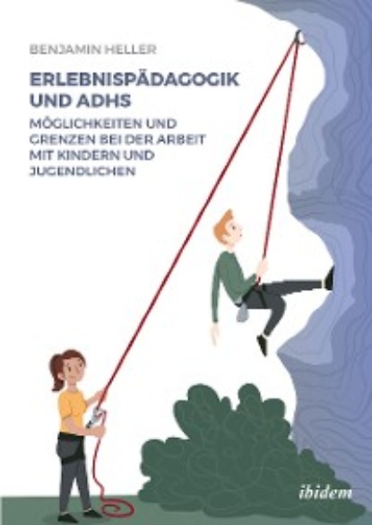 Erlebnispädagogik und ADHS (Benjamin Heller). 