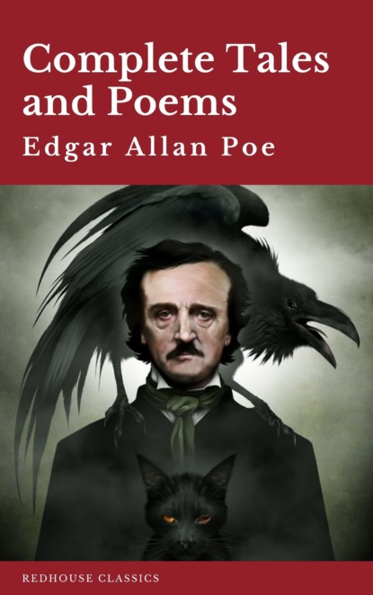 Эдгар Аллан По - Edgar Allan Poe: Complete Tales and Poems The Black Cat, The Fall of the House of Usher, The Raven, The Masque of the Red Death...