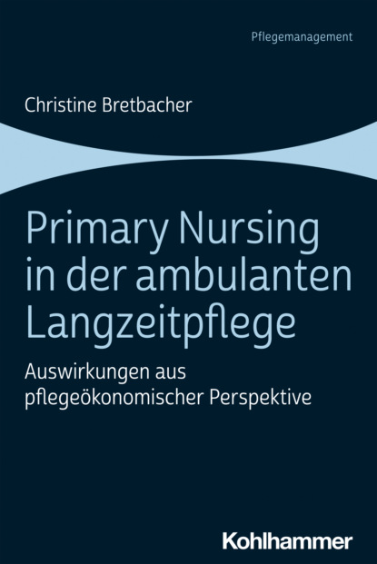 Christine Bretbacher - Primary Nursing in der ambulanten Langzeitpflege