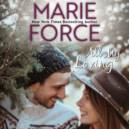Marie  Force - All My Loving - Butler, VT, Book 5 (Unabridged)