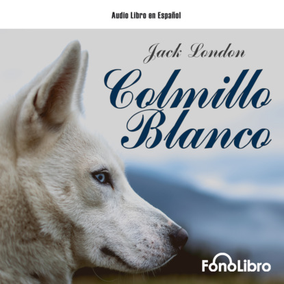 Jack London - Colmillo Blanco (abreviado)