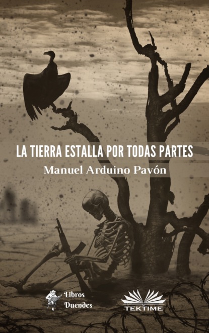 Manuel Arduino Pavón - La Tierra Estalla Por Todas Partes