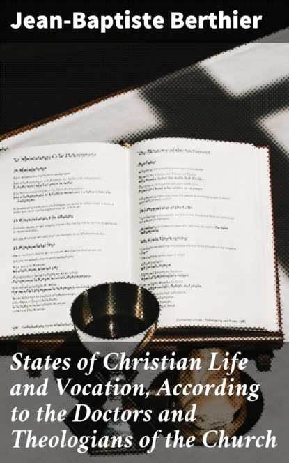 

States of Christian Life and Vocation, According to the Doctors and Theologians of the Church