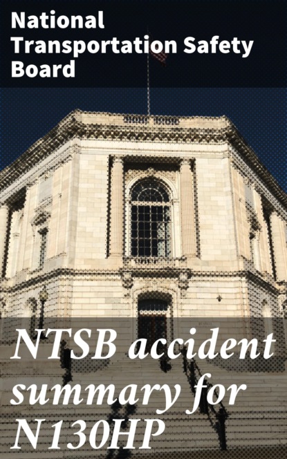 National Transportation Safety Board - NTSB accident summary for N130HP