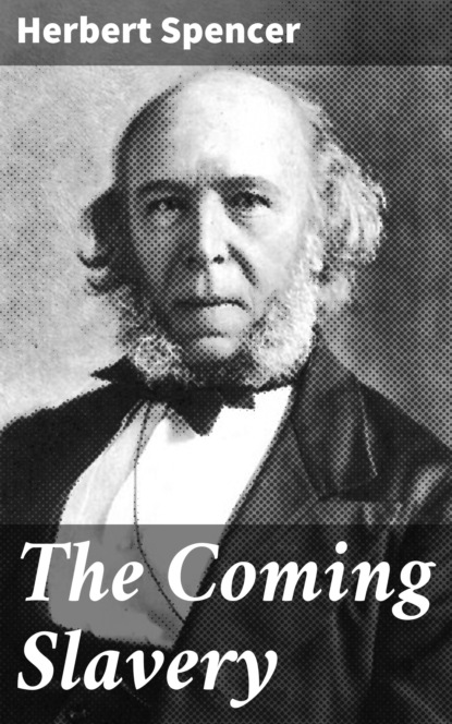 Spencer Herbert - The Coming Slavery