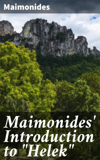 MAIMONIDES - Maimonides' Introduction to "Helek"