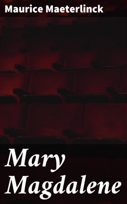 Maurice Maeterlinck - Mary Magdalene