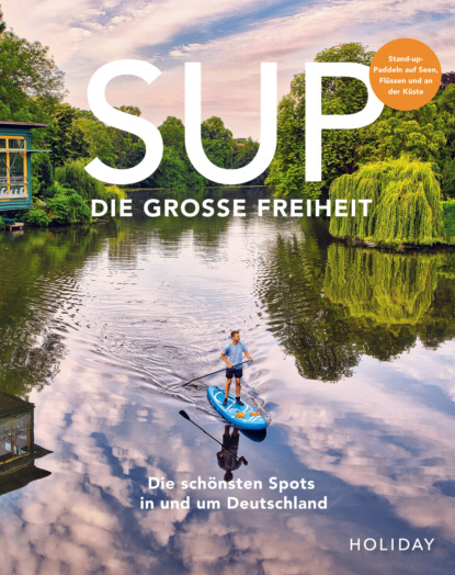 

HOLIDAY Reisebuch: SUP - Die große Freiheit