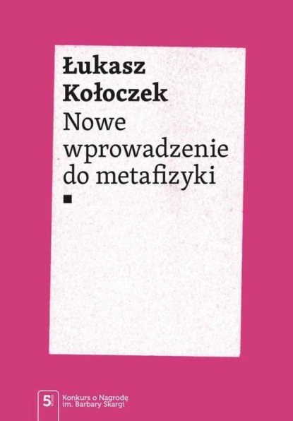 Łukasz Kołoczek - Nowe wprowadzenie do metafizyki