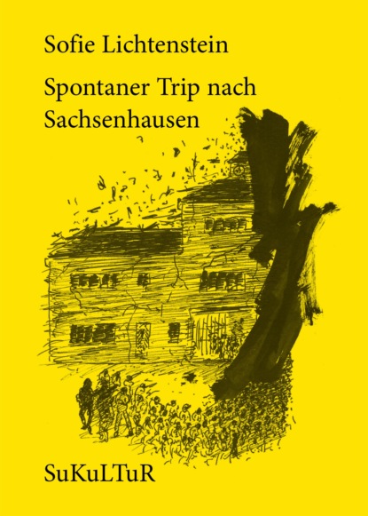 Sofie Lichtenstein - Spontaner Trip nach Sachsenhausen