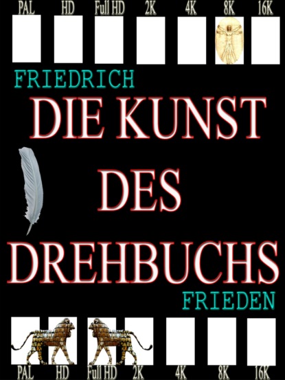 Friedrich Frieden - Die Kunst des Drehbuchs