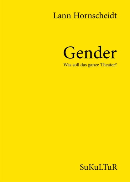 Lann Hornscheidt - Gender - Was soll das ganze Theater?