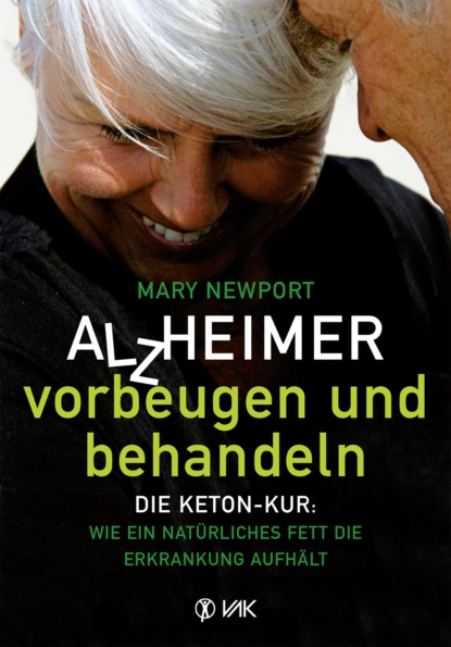 Mary T. Newport - Alzheimer - vorbeugen und behandeln