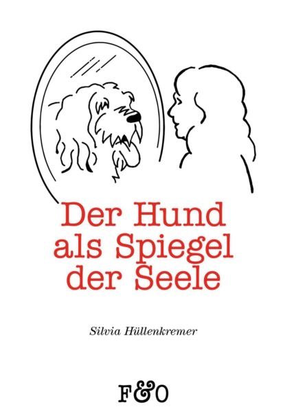 Der Hund als Spiegel der Seele