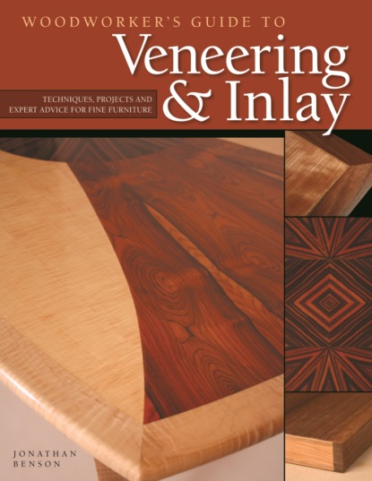 Jonathan Benson - Woodworker's Guide to Veneering & Inlay (SC)