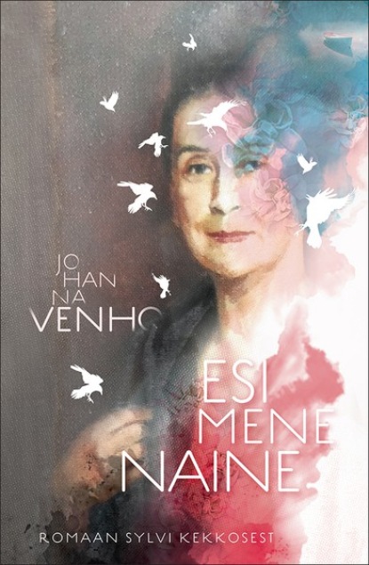 Johanna Venho - Esimene naine. Romaan Sylvi Kekkosest