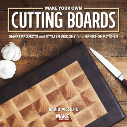 David Picciuto - Make Your Own Cutting Boards