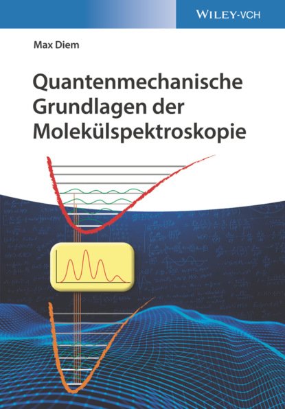 Max Diem - Quantenmechanische Grundlagen der Molekülspektroskopie