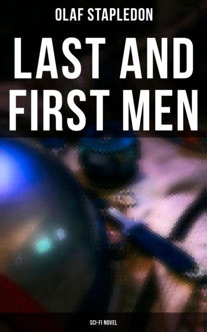

Last and First Men (Sci-Fi Novel)