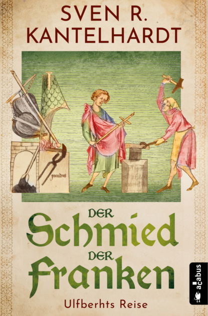 

Der Schmied der Franken. Ulfberhts Reise