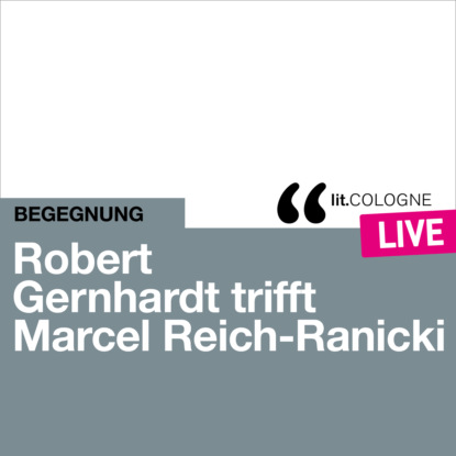 Robert Gernhardt trifft Marcel Reich-Ranicki - lit.COLOGNE live (Ungek?rzt)